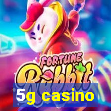 5g casino